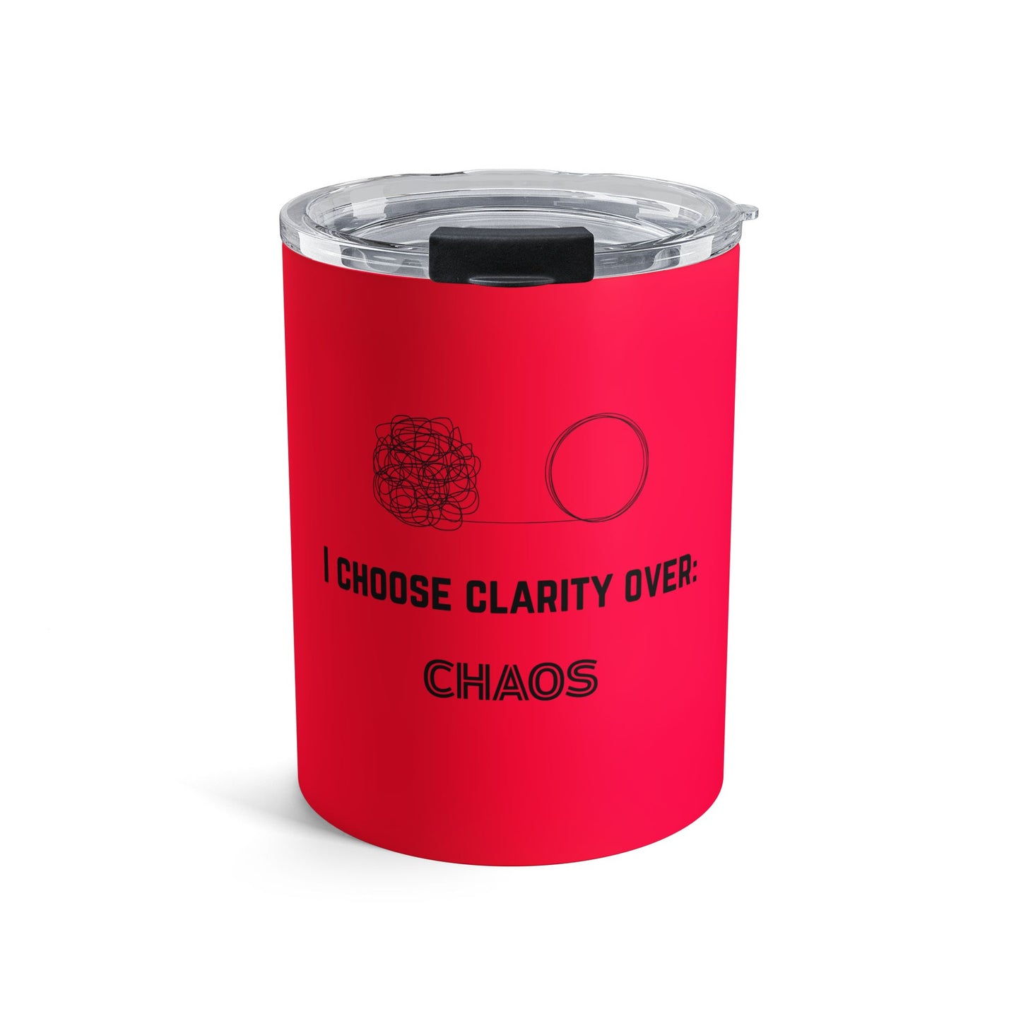 10oz Insulated Tumbler — "I Choose Clarity Over Chaos" Motivational Travel Cup