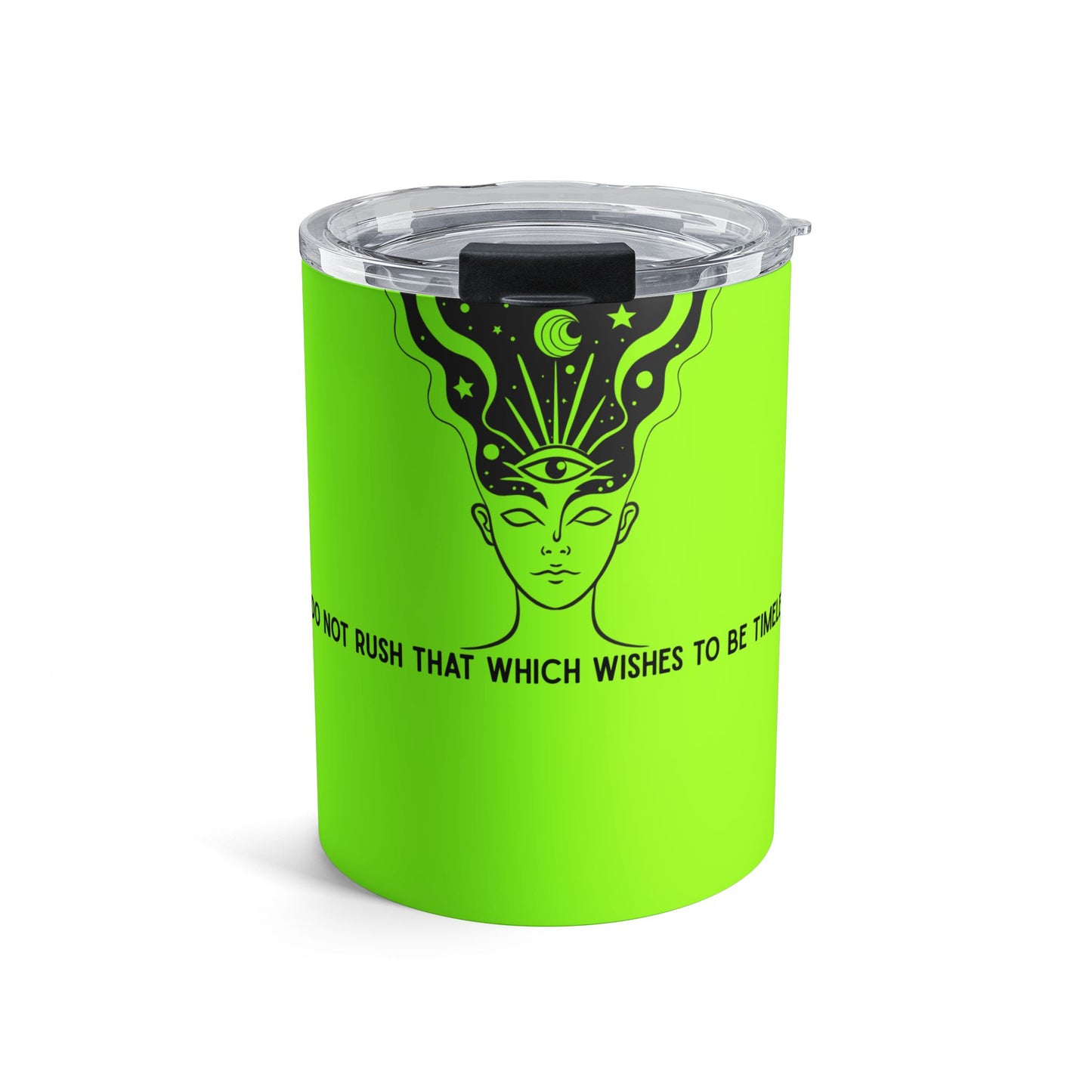 10oz Mystic Eye Tumbler — Neon Green Spiritual Drinkware ("Do Not Rush That Which Wishes to Be Time")